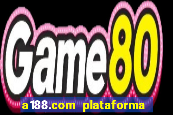 a188.com plataforma de jogos